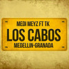 Los Cabos (Explicit) - Medi Meyz&TK