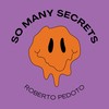 So Many Secrets - Roberto Pedoto