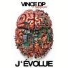 J'évolue (feat. Gamelin) (Explicit) - Vince dp&Gamelin