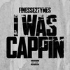 I Was Cappin (Explicit) - Finesse2tymes