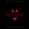 Calcinha da Fendy (Explicit) - Deejay Lucca&Mc Talento