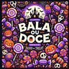 Bala ou doce - DJ ITIN&Fi do Homi&Dj Dg Do Rb&Dj Gh da Cn