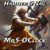 Hammer & Nail - Mr.5-O'Clock