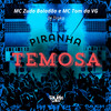 Piranha Temosa (Explicit) - DJ Traka&mc tom da VG&MC Zudo Boladão