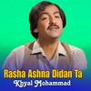 Rasha Ashna Didan Ta - Khyal Mohammad