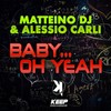 Baby...Oh Yeah - Matteino DJ&Alessio Carli