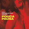 Pouca Pausa - Clau&Cortesia Da Casa&Haikaiss