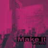 Make It - Ruby Velle&Steve Rusch&Mischa Mandel