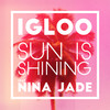 Sun Is Shining (feat. Nina Jade) - Igloo&Nina Jade