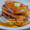 French Toast (feat. Hey Solo) (Remix|Explicit) - Castro Vegas&Hey Solo