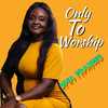 Only To Worship (Live) - Oma Francis&Gee_minnor&mi Craft&Ambless&Mr. P koncept&Glorious Gospel Singers&Minister Esther Oji&Sunmisola Agbebi