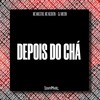 DEPOIS DO CHÁ (Explicit) - MC MAESTRO&MC Negritin&DJ Milton