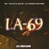 La Seis Nueve (La 69) - BR&velito el bufon&El Padrino Records