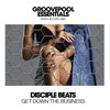 Get Down The Business - Disciple Beats