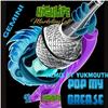 Pop My Grease (feat. YUKMOUTH & Gemini) (Remix|Explicit) - Highlife Marketing Ent&Yukmouth&Gemini