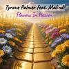 Flowers In Heaven (feat. Malindi) - Tyrone Palmer&Malindi