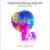 Good Life(feat. Ida Corr) - Oliver Heldens&Ida Corr