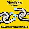 Undo (Explicit) - Naughty Boy&Calum Scott&Shenseea