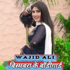 Bisambara Ke Bodygaurd - Wajid Ali
