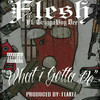 What I Gotta Do (Explicit) - Flesh&Triggaboy Dee