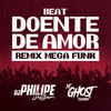 Beat Doente De Amor (Mega Funk) - DJ Philipe Sestrem&DJ Ghost Floripa