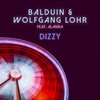 Dizzy (Radio Edit|Explicit) - Balduin&Wolfgang Lohr&Alanna Lyes