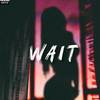 Wait - Ola Marley&Ahmedinoh
