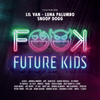 Future Kids - Future Kids&Snoop Dogg&Aloisi&Andrea Imberti&Avp&barletta&Daddy Russell&Dj Frenz&DJ Natale&DJ Tilo&EMDIES&FRAMI&Giulia Rama&Guz Hardy & J Luke&JEAN MARIE&Joe Bertè&JP Sax&Lil Van&Luna Palumbo&Matt Joe