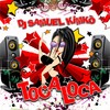Toca Loca (Video Mix) - DJ Samuel Kimkò
