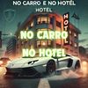 No carro e no hotel (Explicit) - DJ ITIN&Mc Brenin CS&MC RANGEL&mc FG