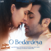 O Bedardeya - Arijit Singh