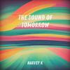 The Sound of Tomorrow (Explicit) - Harvey K