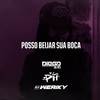 Posso Beijar Sua Boca (Explicit) - DJ Weriky&Dj Diego Beats&Dj Ph de Vila Velha