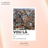 Vou Lá (Explicit) - DJ Menor PR&DU'L&Mc Pequeno Chefe&MC LUKINHAS SA&.WAVMUSIC&Prod Viktor