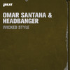 Wicked Style - Omar Santana&Headbanger