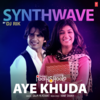 Aye Khuda Synthwave - Salim Merchant&Hanif Shaikh&Dj Rik