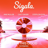 Feels This Good (Extended|Explicit) - Sigala&Mae Muller&Caity Baser&Stefflon Don