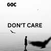 Don't Care - GoC