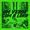 UM VERDE COM A LOKA (Explicit) - MC Soll&MC Sol NT&MC Felipiin 011&DJ Cyber Original