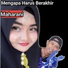 Mengapa Harus Berakhir - Maharani