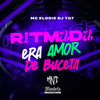 Ritmada Era Amor de Buceta (Explicit) - DJ TG7&Mc Elodie