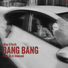 Bang Bang (Explicit) - JKAY&Parth