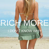 I Don't Know Why - Rich More