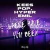 Where Have You Been - KEES POP&Hyper Emil