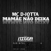 MAMÃE NÃO DEIXA (Explicit) - Dj Nigga011&MC D-Jotta