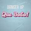 Que Bobo - Danger VP&Ideologo Produce