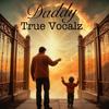 DADDY - TRUE VOCALZ