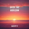 Over the Horizon - Harvey K