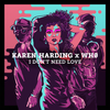 I Don't Need Love (Dub Version) - Karen Harding&Wh0
