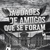 Saudades de Amiigos Que Se Foram (Explicit) - Kim Quaresma